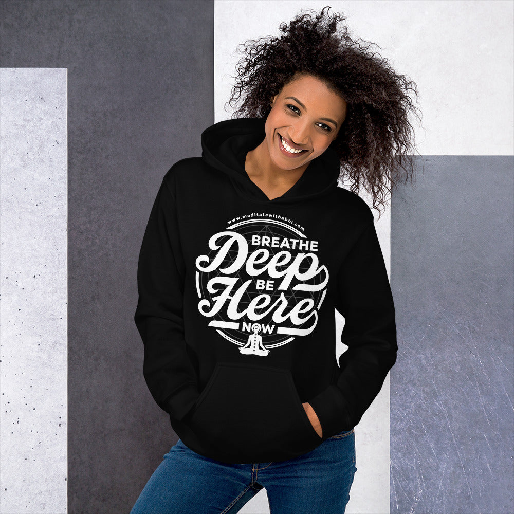 Breathe Deep, Be Here Now - Unisex Hoodie